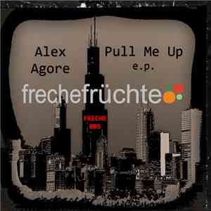 Alex Agore - Pull Me Up EP download free