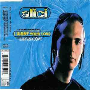 Alici - I Want Your Love download free