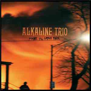 Alkaline Trio - Maybe I'll Catch Fire download free