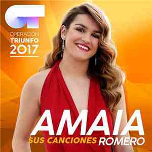 Amaia Romero - Operación Triunfo 2017: Amaia Romero. Sus Canciones download free