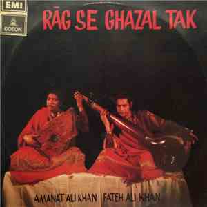 Amanat Ali Khan, Fateh Ali Khan - Rāg Se Ghazal Tak download free