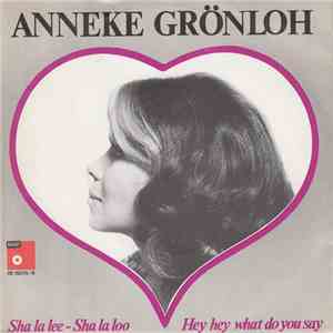 Anneke Grönloh - Sha La Lee - Sha La Loo / Hey Hey What Do You Say download free