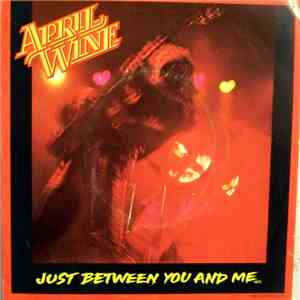 April Wine - Just Between You And Me download free