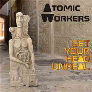 Atomic Workers - Get Your Head Unreal download free