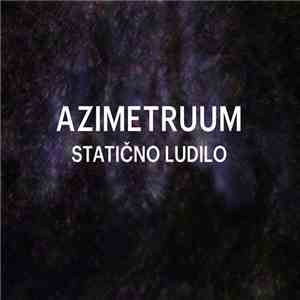 Azimetruum - Statično ludilo download free