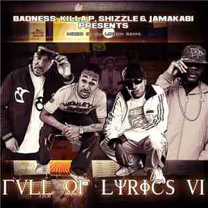 Badness , Killa P, Shizzle & Jamakabi - Full Of Lyrics VI download free