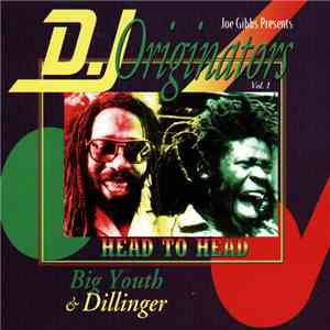 Big Youth & Dillinger - Joe Gibbs Presents D.J. Originators Vol. 1 - Head To Head download free