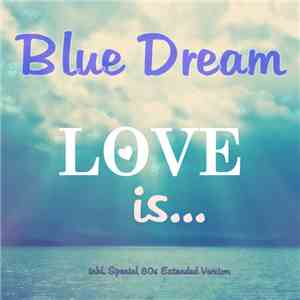 Blue Dream  - Love Is download free