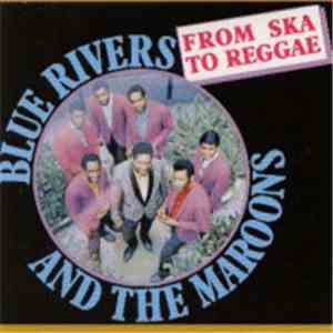 Blue Rivers And The Maroons - From Ska To Reggae download free
