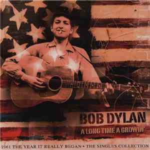 Bob Dylan - A Long Time A Growin' download free