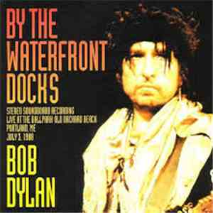 Bob Dylan - By The Waterfront Docks download free