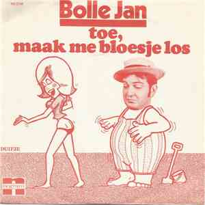 Bolle Jan - Toe, Maak Me Bloesje Los download free