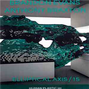 Brandon Evans  / Anthony Braxton - Elliptical Axis / 15 download free
