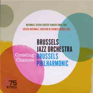 Brussels Jazz Orchestra, Brussels Philharmonic - Creating Chances download free