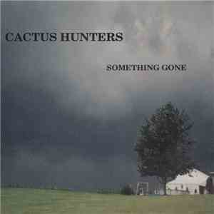 Cactus Hunters - Something Gone download free