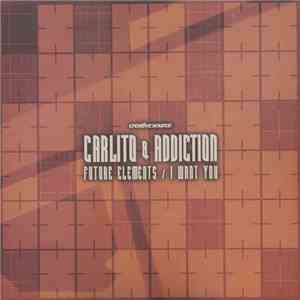 Carlito & Addiction - Future Elements / I Want You download free