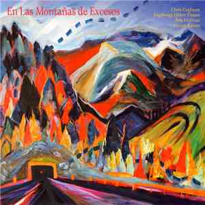 Chris Cogburn, Ingebrigt Håker Flaten, Henry Kaiser, Bob Hoffnar - En Las Montañas de Excesos download free