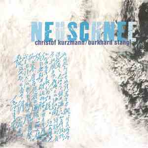 Christof Kurzmann / Burkhard Stangl - Neuschnee download free