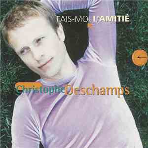 Christophe Deschamps - Fais-Moi L'Amitié download free