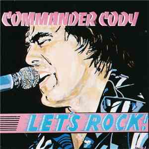 Commander Cody - Let's Rock! download free