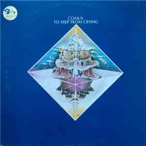 Comus - To Keep From Crying download free