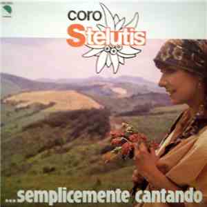 Coro Stelutis - ...Semplicemente Cantando download free