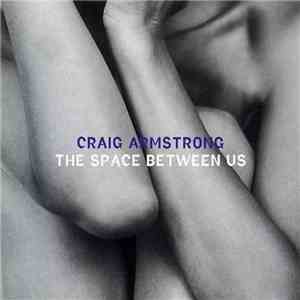 Craig Armstrong - The Space Between Us download free