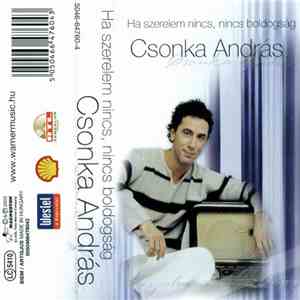 Csonka András - Ha Szerelem Nincs, Nincs Boldogság download free