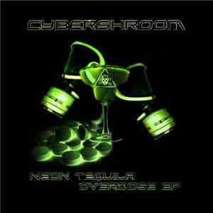 Cybershroom - Neon Tequila Overdose download free