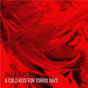 Dada Tapes - A Cold Kiss For Torrid Days download free