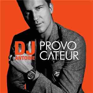 DJ Antoine - Provocateur (Album + DJ Mix ) download free