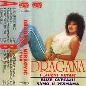 Dragana Mirković i Južni Vetar - Ruže Cvetaju Samo U Pesmama download free