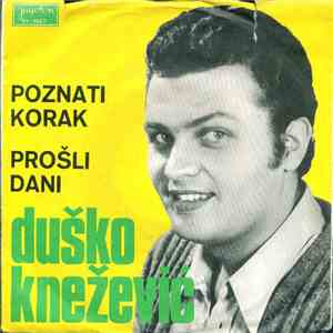 Duško Knežević - Poznati Korak / Prošli Dani download free