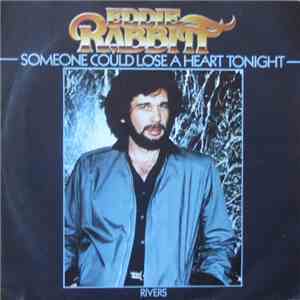 Eddie Rabbitt - Someone Could Lose A Heart Tonight / Rivers download free