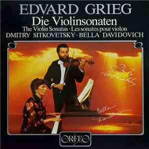 Edvard Grieg / Dmitry Sitkovetsky, Bella Davidovich - Die Sonaten Für Violine Und Klavier download free