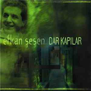 Efkan Şeşen - Dar Kapılar download free
