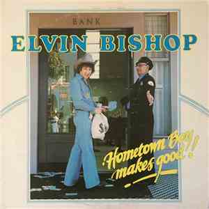 Elvin Bishop - Hometown Boy Makes Good! download free