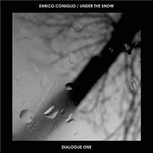 Enrico Coniglio / Under The Snow - Dialogue One download free