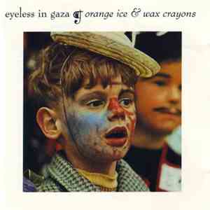 Eyeless In Gaza - Orange Ice & Wax Crayons download free