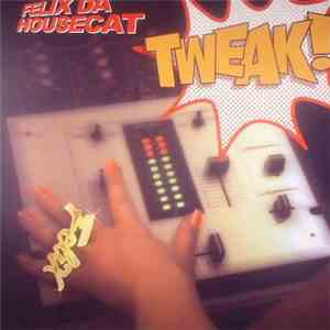 Felix Da Housecat Starring Paradoxxx Featuring Leki - Tweak! download free