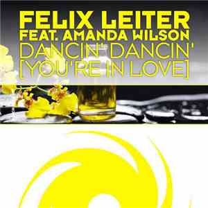 Felix Leiter Feat. Amanda Wilson - Dancin' Dancin' (You're In Love) download free
