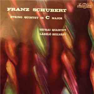 Franz Schubert - Tátrai Quartet, László Szilvásy - String Quintet In C Major, D. 956 (Op. 163) download free
