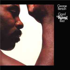 George Benson - Good King Bad download free