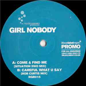 Girl Nobody - Come & Find Me / Careful What U Say download free