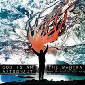 God Is An Astronaut / The Mantra A.T.S.M.M. - The Mantra Above The Spotless Melt Moon / God Is An Astronaut download free