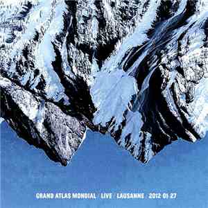 Grand Atlas Mondial - Live / Lausanne / 2012-01-27 download free