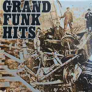 Grand Funk - Grand Funk Hits download free