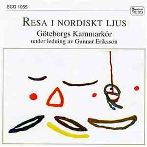 Göteborgs Kammarkör, Gunnar Eriksson - Resa I Nordiskt Ljus download free