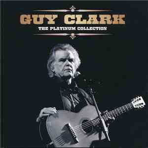 Guy Clark - The Platinum Collection download free