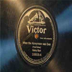 Henry Burr / William Robyn - When The Honeymoon Was Over / Jealous Of You download free
